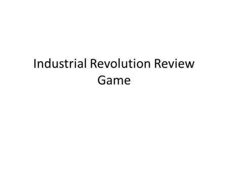 Industrial Revolution Review Game. An economic system in which the factors of production are owned by the public and operate for the welfare of all.