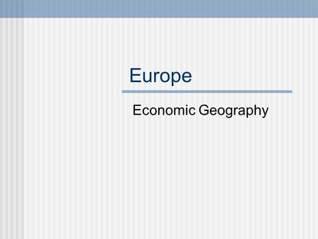 Europe Economic Geography. Natural Resources Europe has many different types of natural resources. A. The Northern European Plain has fertile soil called.