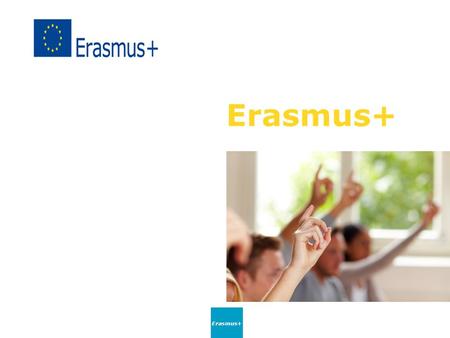 Erasmus+ Work together with European higher education institutions Erasmus+