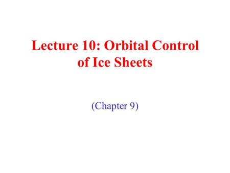 Lecture 10: Orbital Control of Ice Sheets