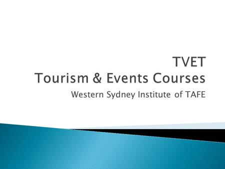 Western Sydney Institute of TAFE. TAFE Western Sydney Institute offers:  Certificate III in Travel  Certificate III in Tourism  Certificate III in.