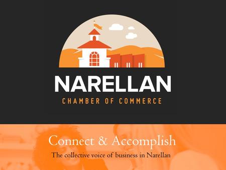 The collective voice of business in Narellan Connect & Accomplish.