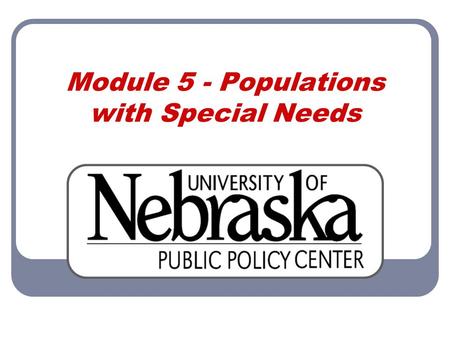 Module 5 - Populations with Special Needs. Module 5 Populations with Special Needs 2 Learning Objectives Identify and describe the characteristic reactions.