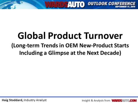 Haig Stoddard, Industry Analyst Insight & Analysis from Global Product Turnover (Long-term Trends in OEM New-Product Starts Including a Glimpse at the.