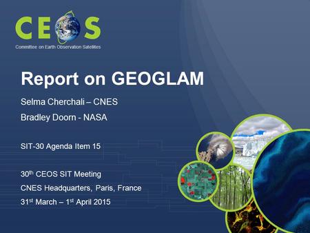 Report on GEOGLAM Selma Cherchali – CNES Bradley Doorn - NASA