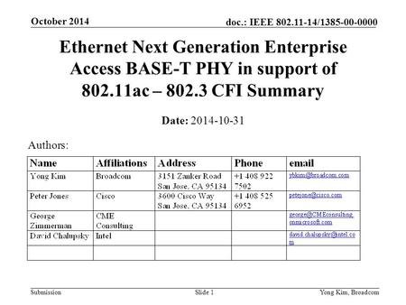 Submission doc.: IEEE 802.11-14/1385-00-0000 October 2014 Yong Kim, BroadcomSlide 1 Ethernet Next Generation Enterprise Access BASE-T PHY in support of.