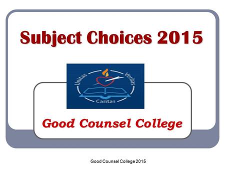 Good Counsel College Subject Choices 2015 Good Counsel College 2015.
