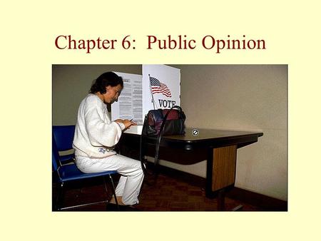 Chapter 6: Public Opinion