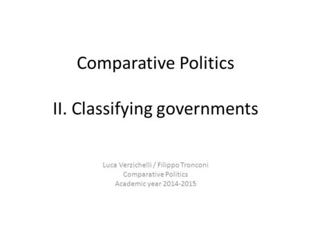 Comparative Politics II. Classifying governments