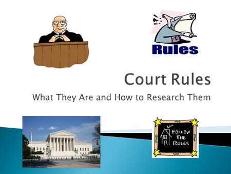 What They Are and How to Research Them.  Regulate business before court ◦ Control operation of court ◦ Control conduct of litigants ◦ Span from font.