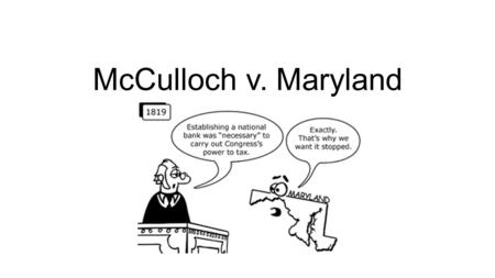 McCulloch v. Maryland.