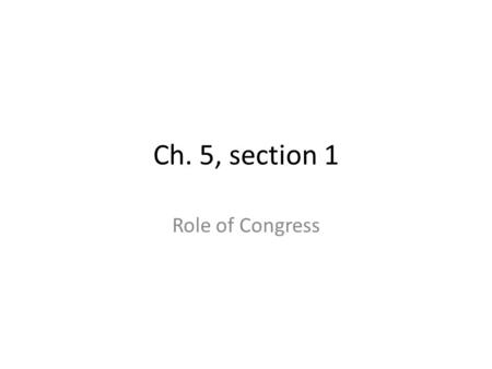 Ch. 5, section 1 Role of Congress.