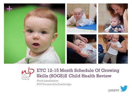 + EYC 12-15 Month Schedule Of Growing Skills (SOGS)II Child Health Review North Lanarkshire EYC Pioneer Site Coatbridge