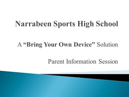 A “Bring Your Own Device” Solution Parent Information Session.