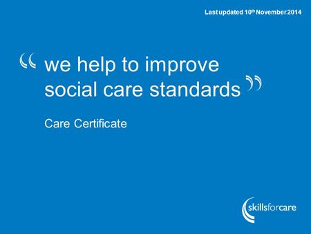 we help to improve social care standards Care Certificate