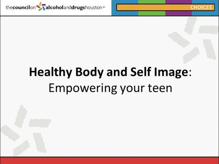 Healthy Body and Self Image: Empowering your teen.