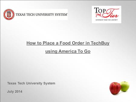How to Place a Food Order in TechBuy using America To Go Texas Tech University System July 2014.