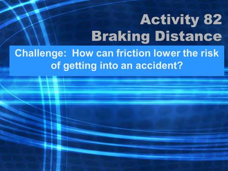 Activity 82 Braking Distance