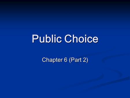Public Choice Chapter 6 (Part 2).