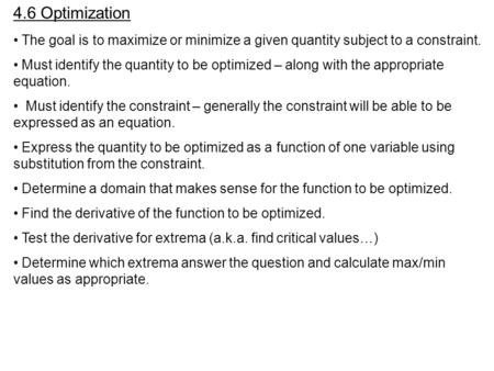 4.6 Optimization The goal is to maximize or minimize a given quantity subject to a constraint. Must identify the quantity to be optimized – along with.