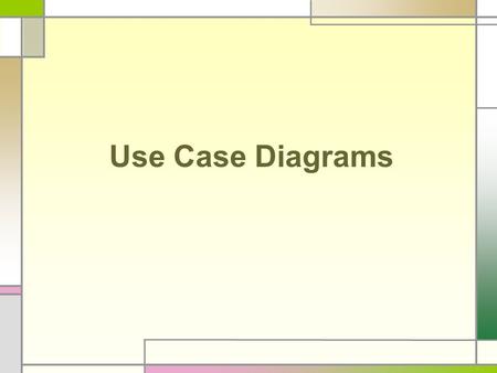 Use Case Diagrams. Use Case Use case A view to system seen from outside(user) User’s requirements on system A set of scenario for an actor to achieve.