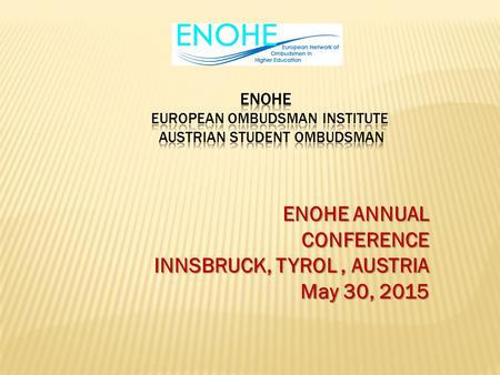 ENOHE ANNUAL CONFERENCE INNSBRUCK, TYROL, AUSTRIA May 30, 2015.