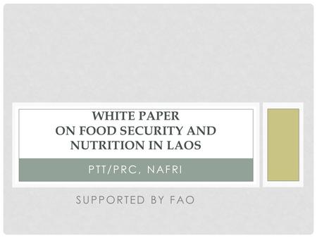 PTT/PRC, NAFRI SUPPORTED BY FAO WHITE PAPER ON FOOD SECURITY AND NUTRITION IN LAOS.