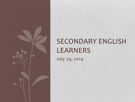 July 29, 2014 SECONDARY ENGLISH LEARNERS. Let’s Review!