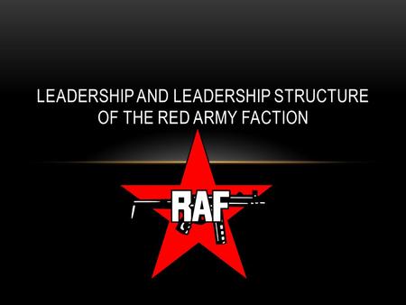 LEADERSHIP AND LEADERSHIP STRUCTURE OF THE RED ARMY FACTION.