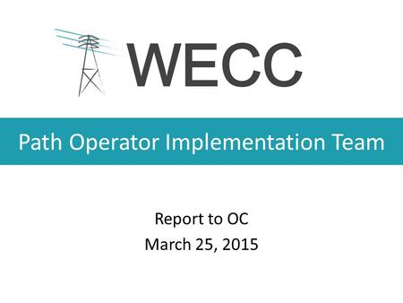 Path Operator Implementation Team Report to OC March 25, 2015.