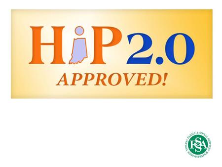 HIP 2.0 APPROVED WHAT IS HIP 2.0?. HIP 2.0 APPROVED WHAT IS HIP 2.0?
