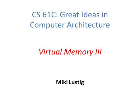 CS 61C: Great Ideas in Computer Architecture