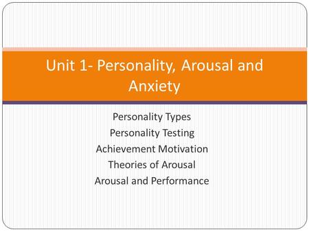Unit 1- Personality, Arousal and Anxiety