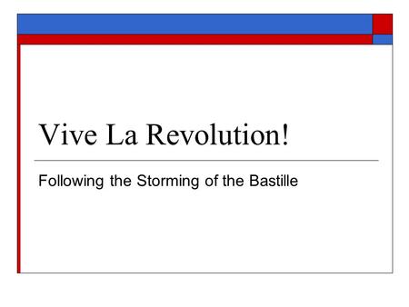 Vive La Revolution! Following the Storming of the Bastille.