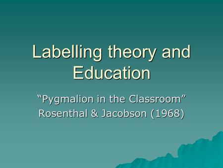 Labelling theory and Education