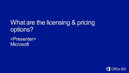 What are the licensing & pricing options? Microsoft.