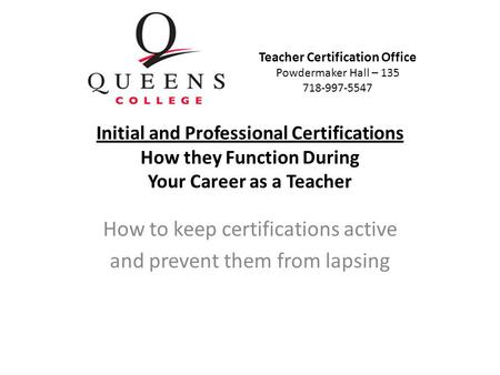 Initial and Professional Certifications How they Function During Your Career as a Teacher How to keep certifications active and prevent them from lapsing.