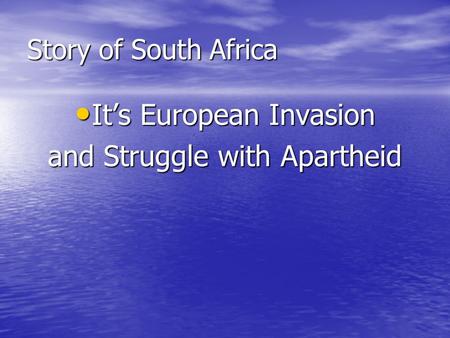 It’s European Invasion and Struggle with Apartheid