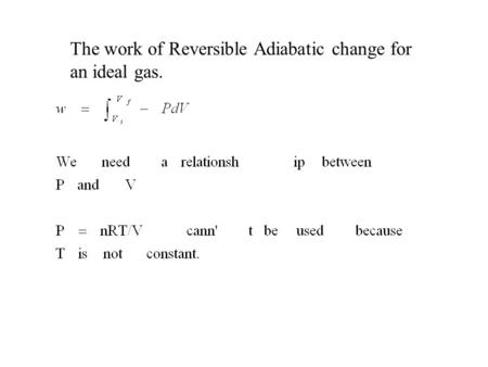 The work of Reversible Adiabatic change for an ideal gas.