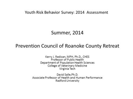 Summer, 2014 Prevention Council of Roanoke County Retreat Kerry J. Redican, MPH, Ph.D., CHES Professor of Public Health Department of Population Health.