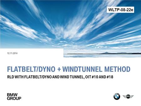 FLATBELT/DYNO + WINDTUNNEL METHOD 12.11.2014 RLD WITH FLATBELT/DYNO AND WIND TUNNEL, OIT #10 AND #18 WLTP-08-22e.
