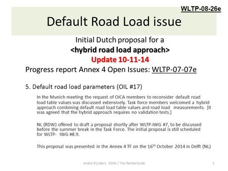 Default Road Load issue Initial Dutch proposal for a Update 10-11-14 Progress report Annex 4 Open Issues: WLTP-07-07e 5. Default road load parameters (OIL.