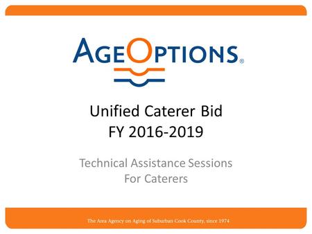 Unified Caterer Bid FY 2016-2019 Technical Assistance Sessions For Caterers.