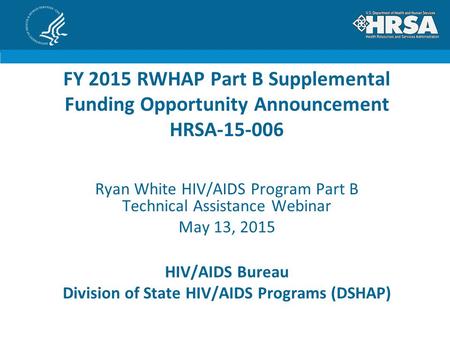 HIV/AIDS Bureau Division of State HIV/AIDS Programs (DSHAP)