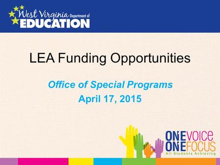 LEA Funding Opportunities Office of Special Programs April 17, 2015.