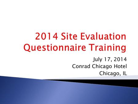 July 17, 2014 Conrad Chicago Hotel Chicago, IL.  Name  Title  School  Level of Experience with Questionnaires.