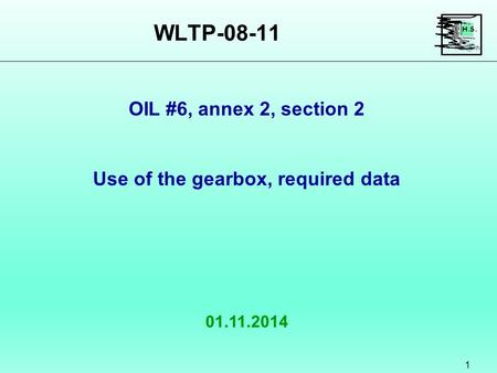 WLTP-08-11 1 01.11.2014 OIL #6, annex 2, section 2 Use of the gearbox, required data.