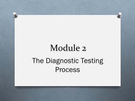 The Diagnostic Testing Process
