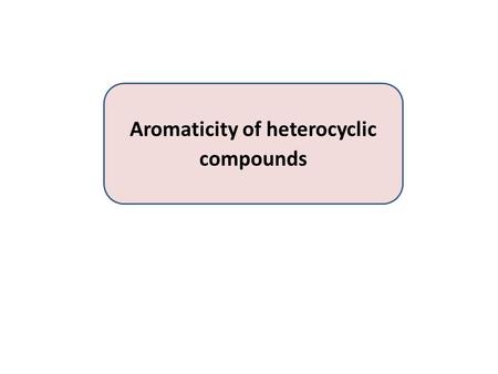 Aromaticity of heterocyclic compounds