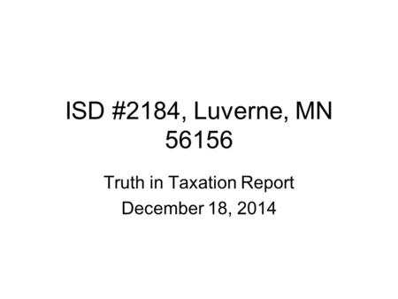 ISD #2184, Luverne, MN 56156 Truth in Taxation Report December 18, 2014.